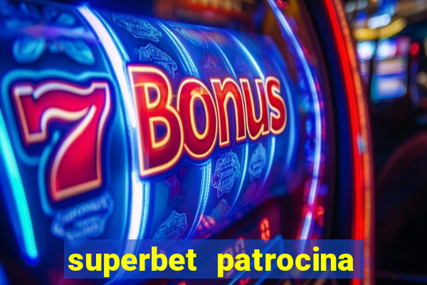 superbet patrocina quais times